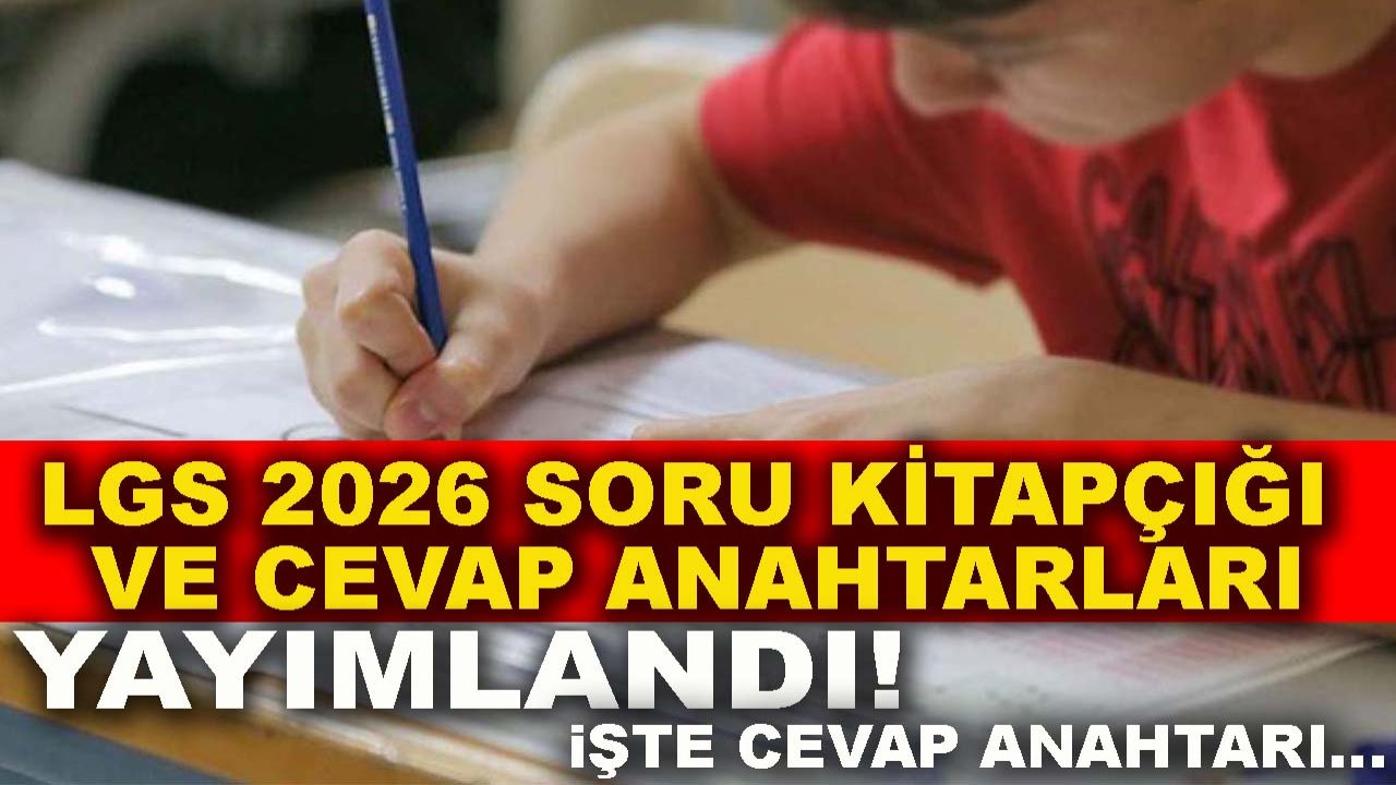 LGS 2026 soru kitapçığı ve cevap anahtarları yayımlandı!