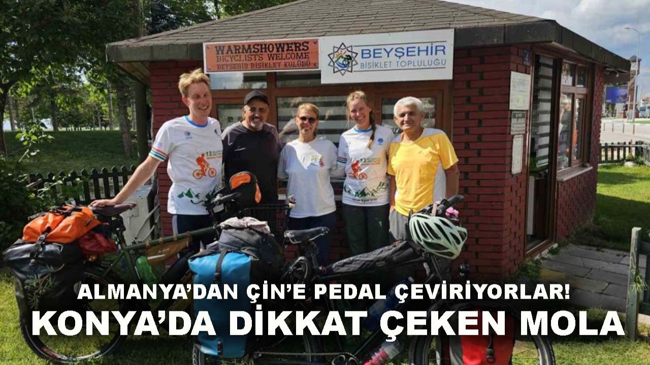 Almanya’dan Çin’e pedal çeviriyorlar! Konya’da dikkat çeken mola