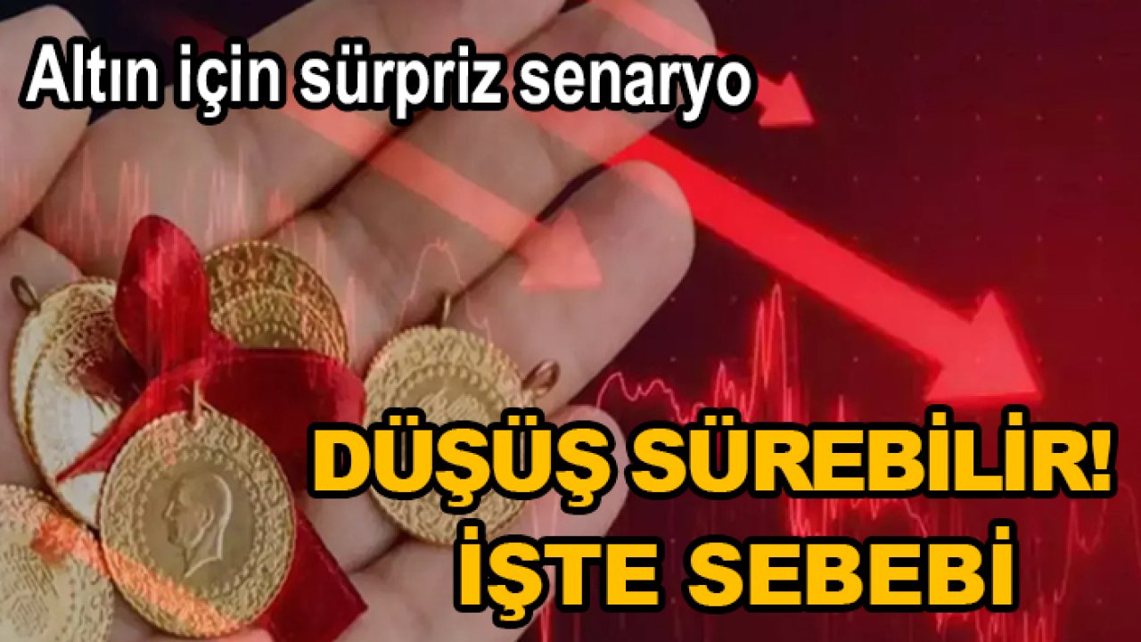 Altın için sürpriz senaryo: Düşüş sürebilir! İşte sebebi