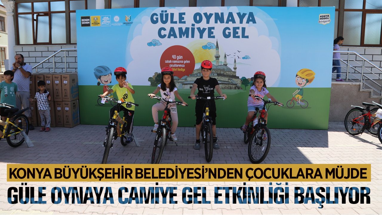 Çocuklara müjde: Konya’da ‘Güle Oynaya Camiye Gel’ etkinliği başlıyor
