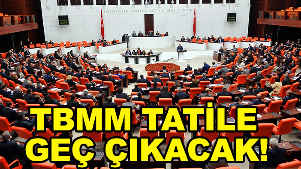 Resmi Gazete'de yayımlandı: TBMM tatile geç çıkacak!