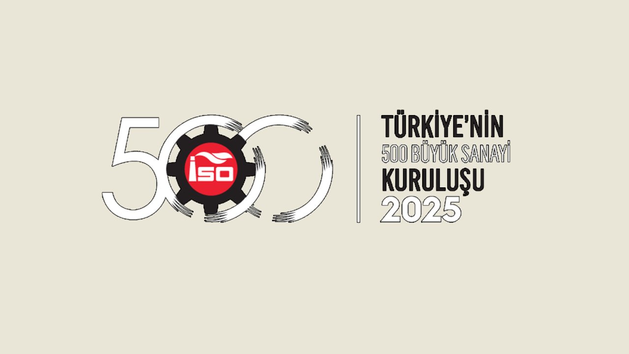 İşte Türkiye’nin 500 Büyük Sanayi Kuruluşu-2025 (TÜM LİSTE)