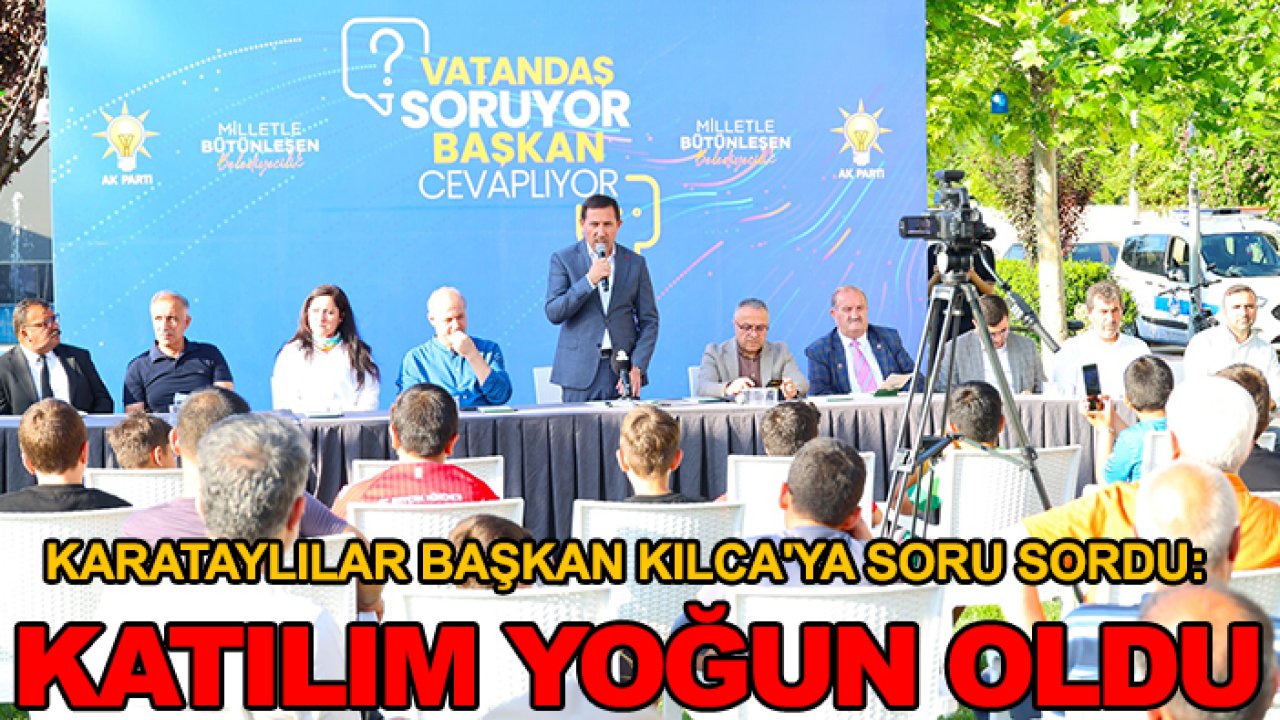 Karataylılar Başkan Kılca'ya soru sordu: Programa katılım yoğun oldu