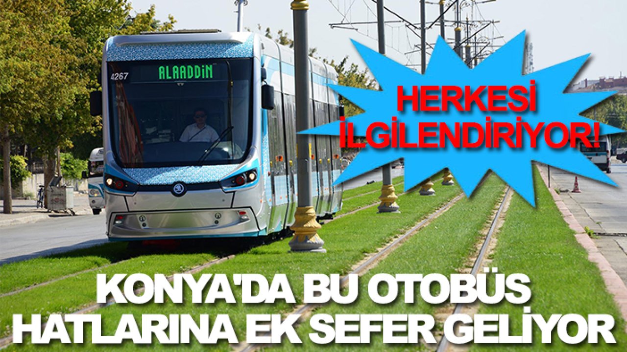 Herkesi ilgilendiriyor! Konya'da bu otobüs hatlarına ek sefer geliyor