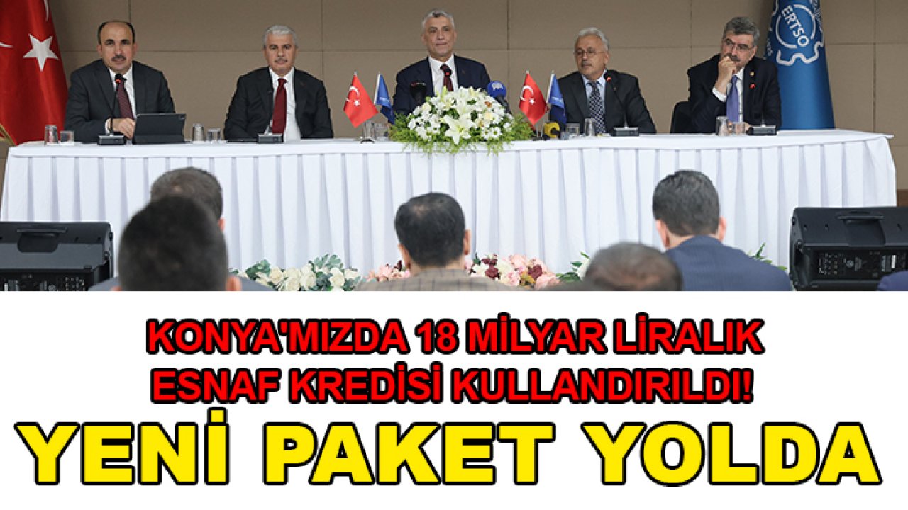 Bakan Bolat: Konya'mızda 18 milyar liralık esnaf kredisi kullandırıldı! Yeni paket yolda