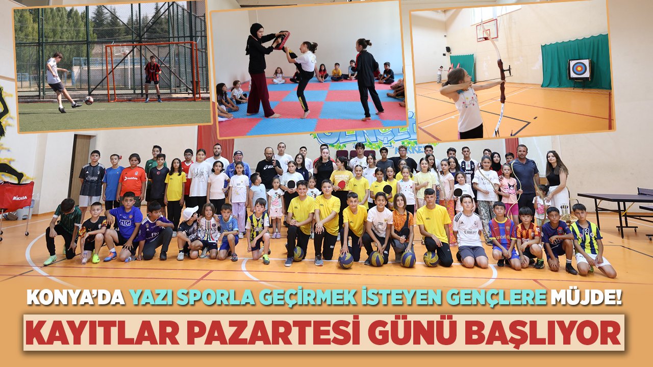 Konya’da yazı sporla geçirmek isteyen gençlere müjde! Kayıtlar pazartesi başlıyor