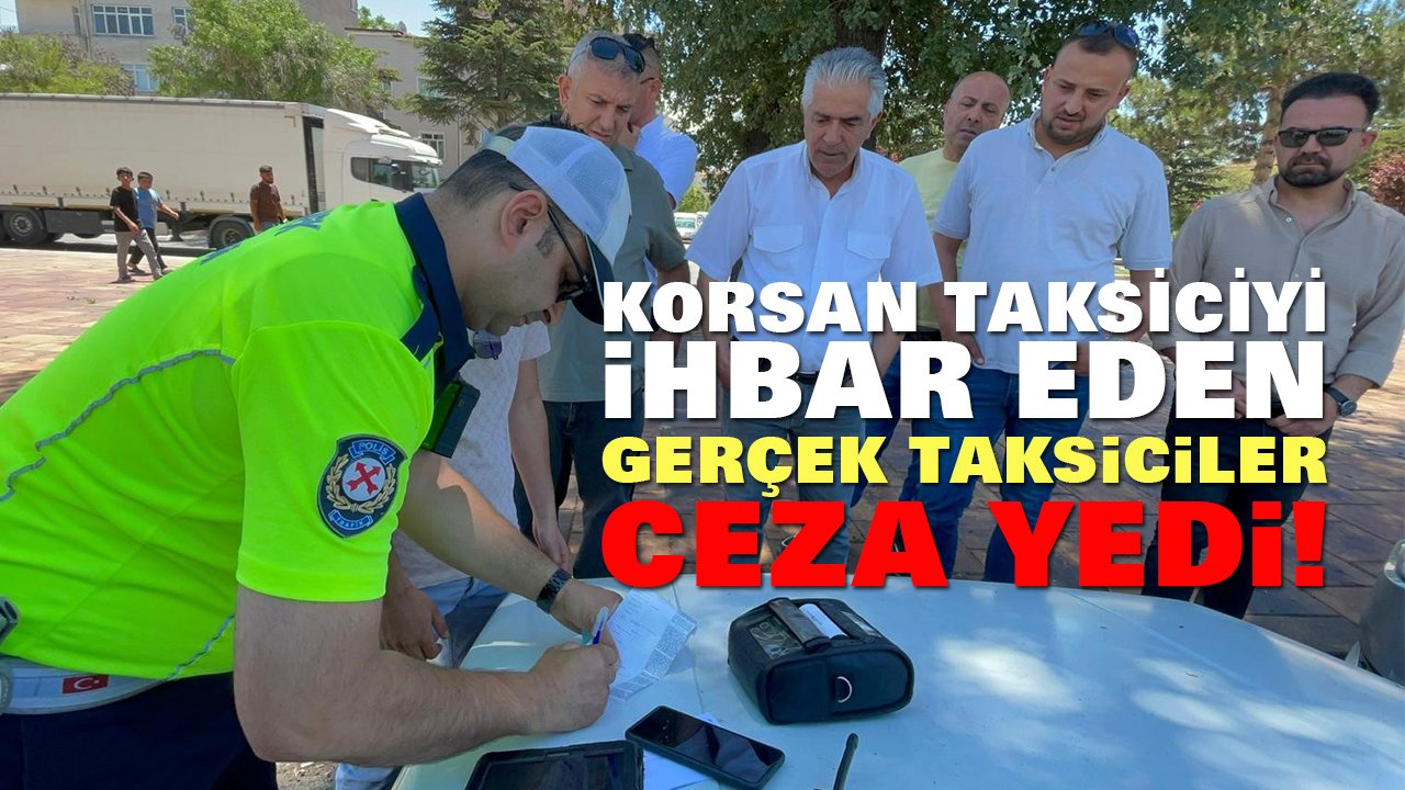 Korsan taksiciyi ihbar eden gerçek taksiciler ceza yedi!