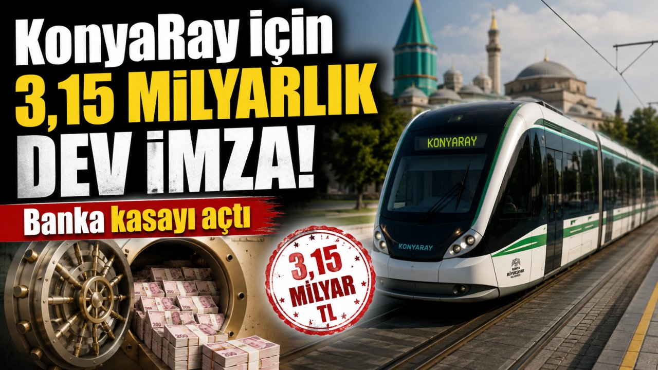 KonyaRay için 3,15 milyarlık dev imza! Banka kasayı açtı