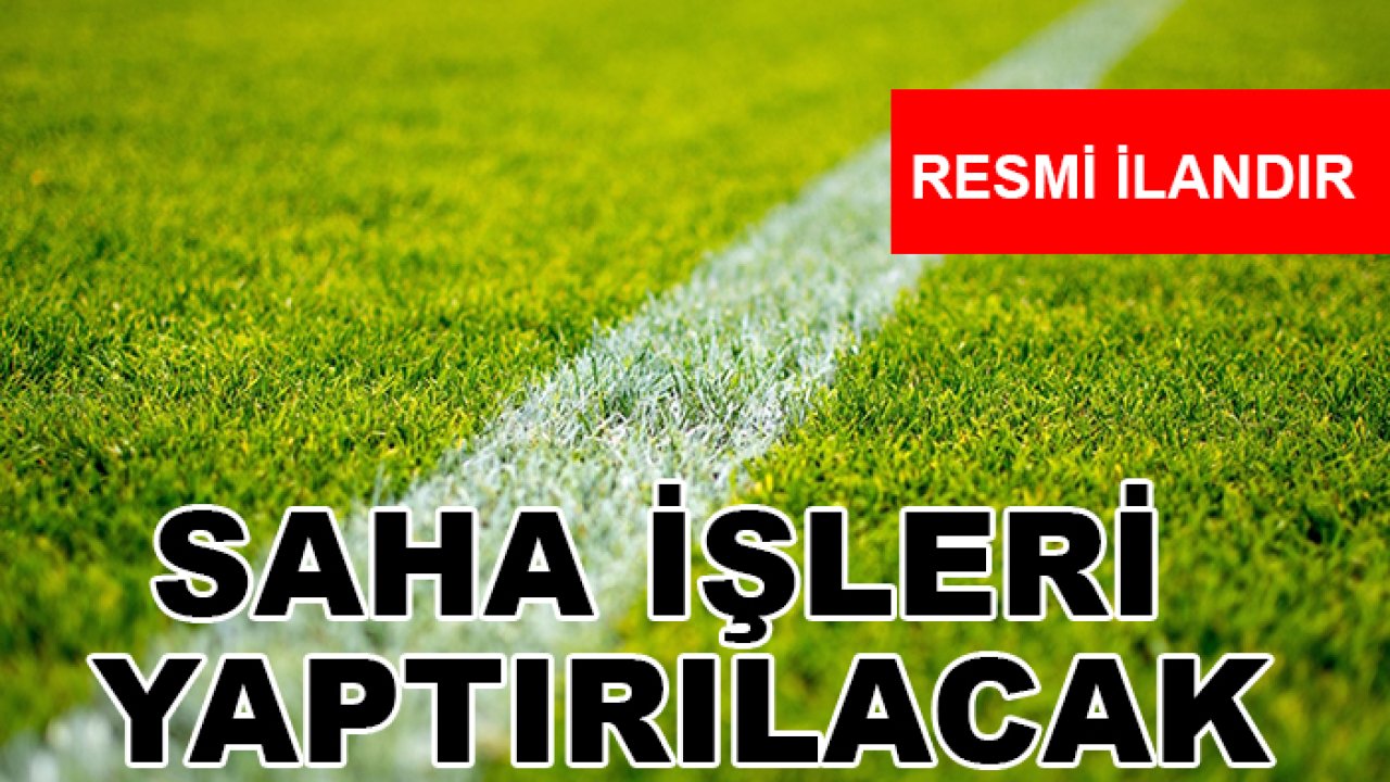 Saha işleri yaptırılacak