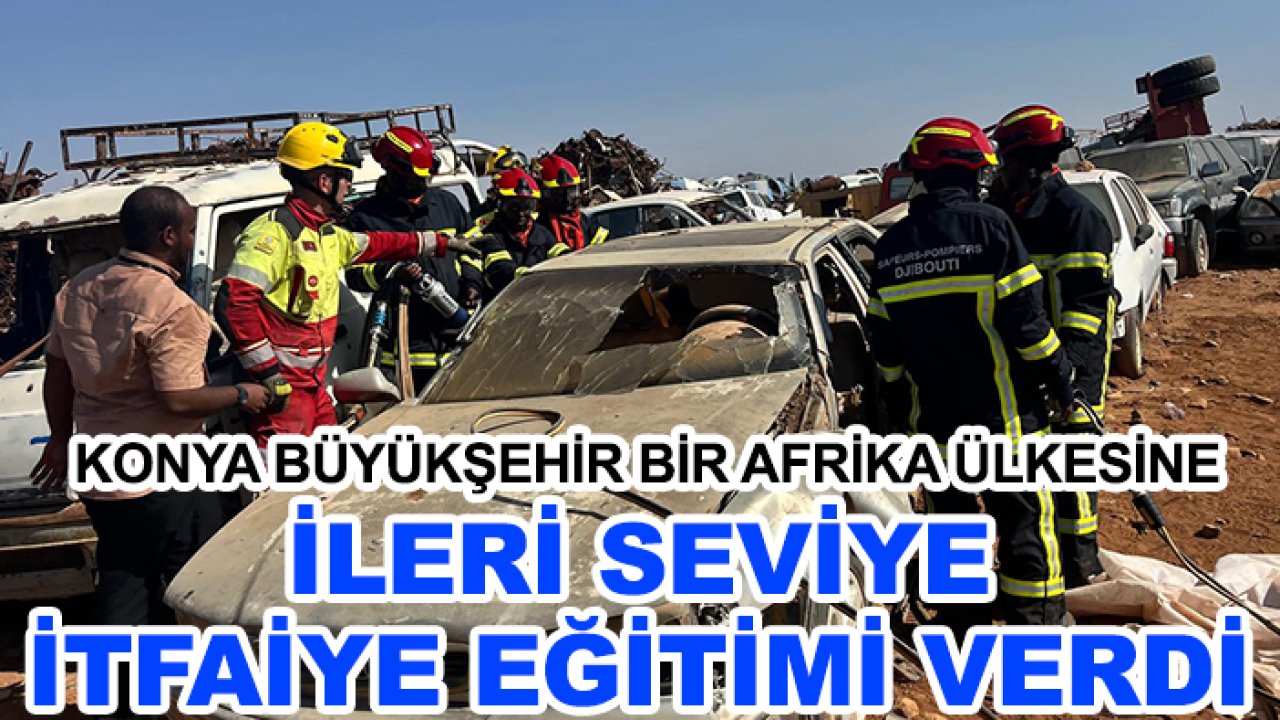 Konya Büyükşehir bir Afrika ülkesine ileri seviye itfaiye eğitimi verdi