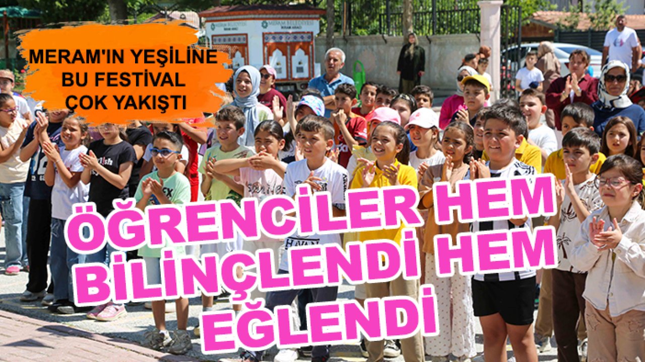Meram'ın yeşiline bu festival çok yakıştı: Öğrenciler hem bilinçlendi hem eğlendi