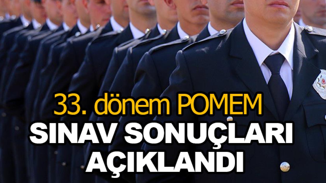 33. dönem POMEM sınav sonuçları açıklandı: 10 Bin polis adayı belirlendi