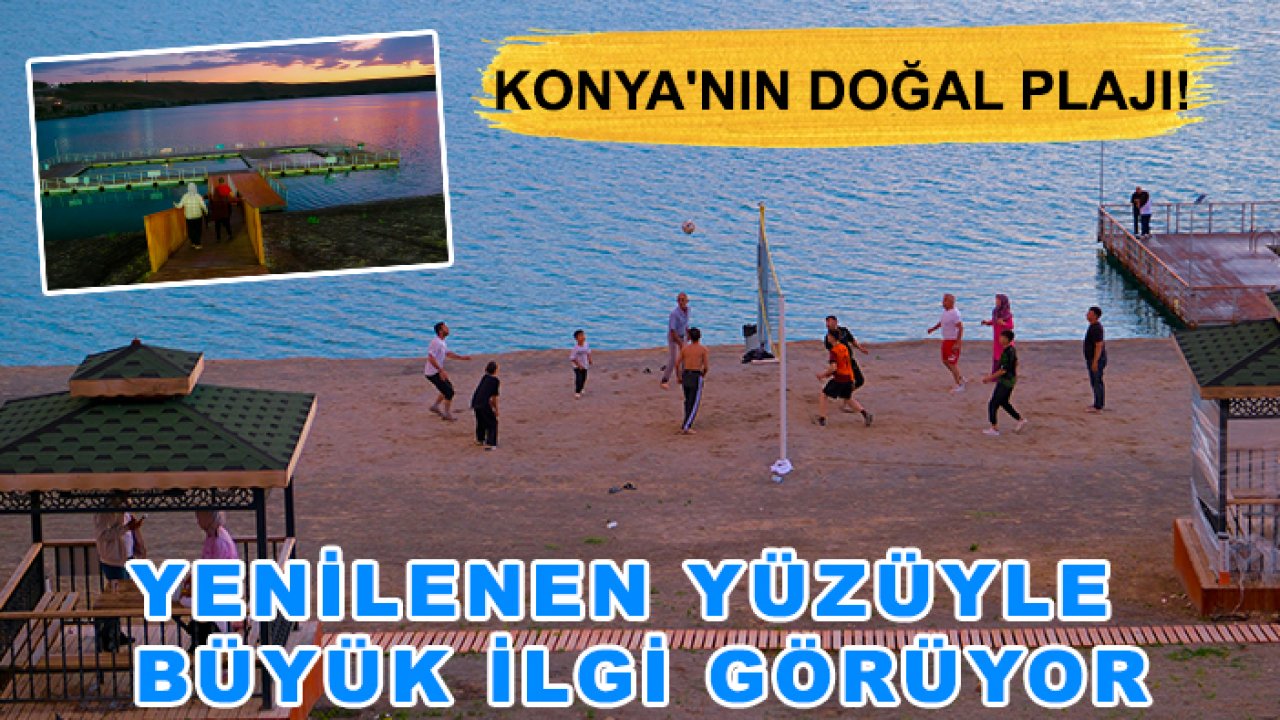 Konya'nın doğal plajı! Yenilenen yüzüyle büyük ilgi görüyor