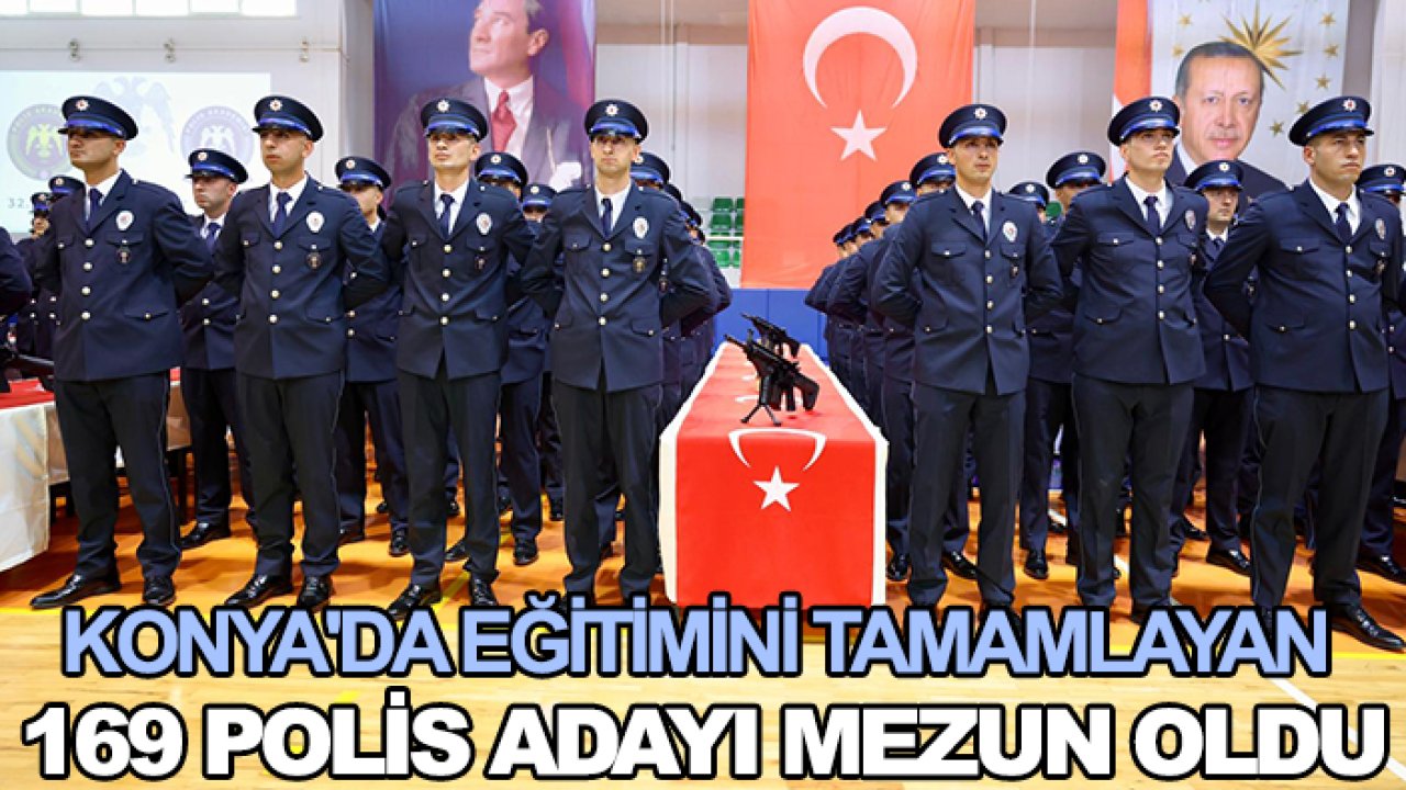 Konya'da eğitimini tamamlayan 169 polis adayı mezun oldu