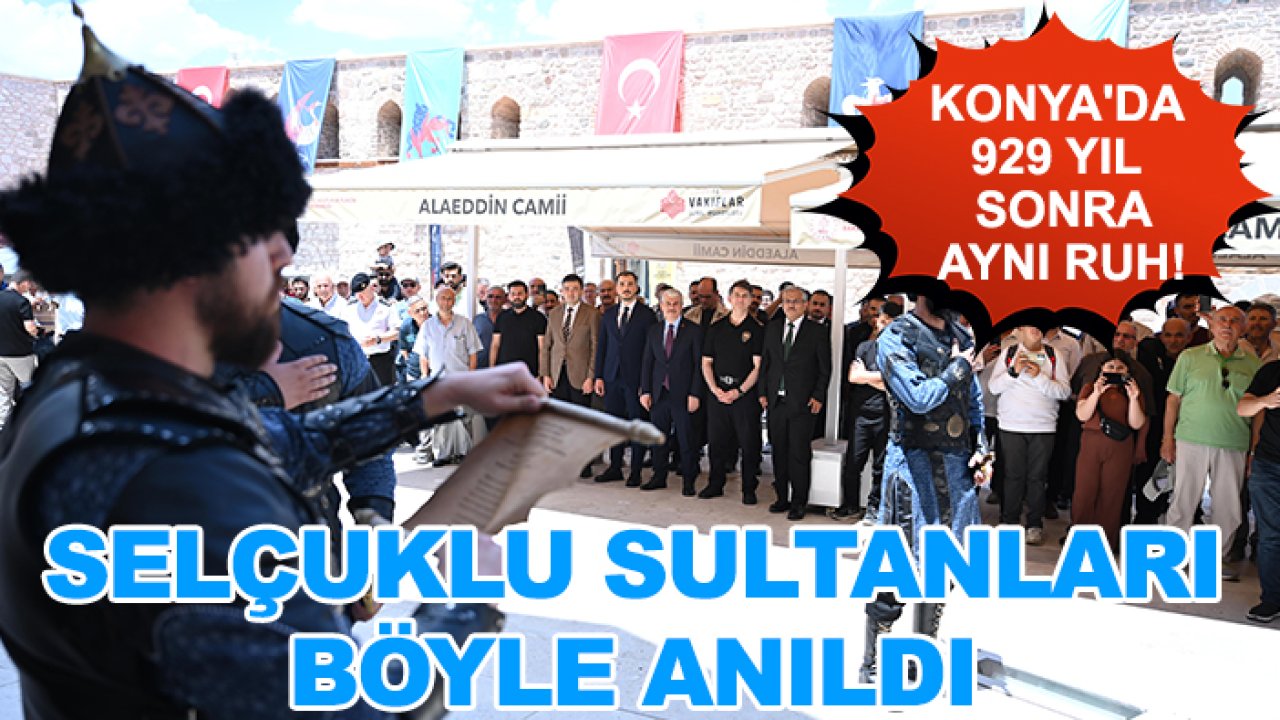 Konya'da 929 yıl sonra aynı ruh! Selçuklu Sultanları böyle anıldı