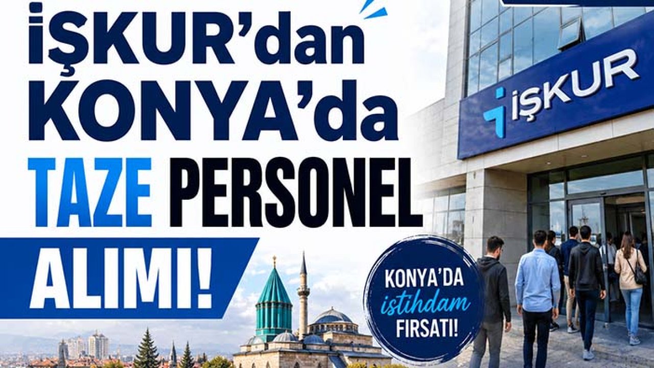 İŞKUR’dan Konya’da taze personel alımı
