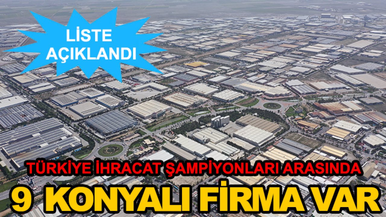Liste açıklandı: Türkiye ihracat şampiyonları arasında 9 Konyalı firma var