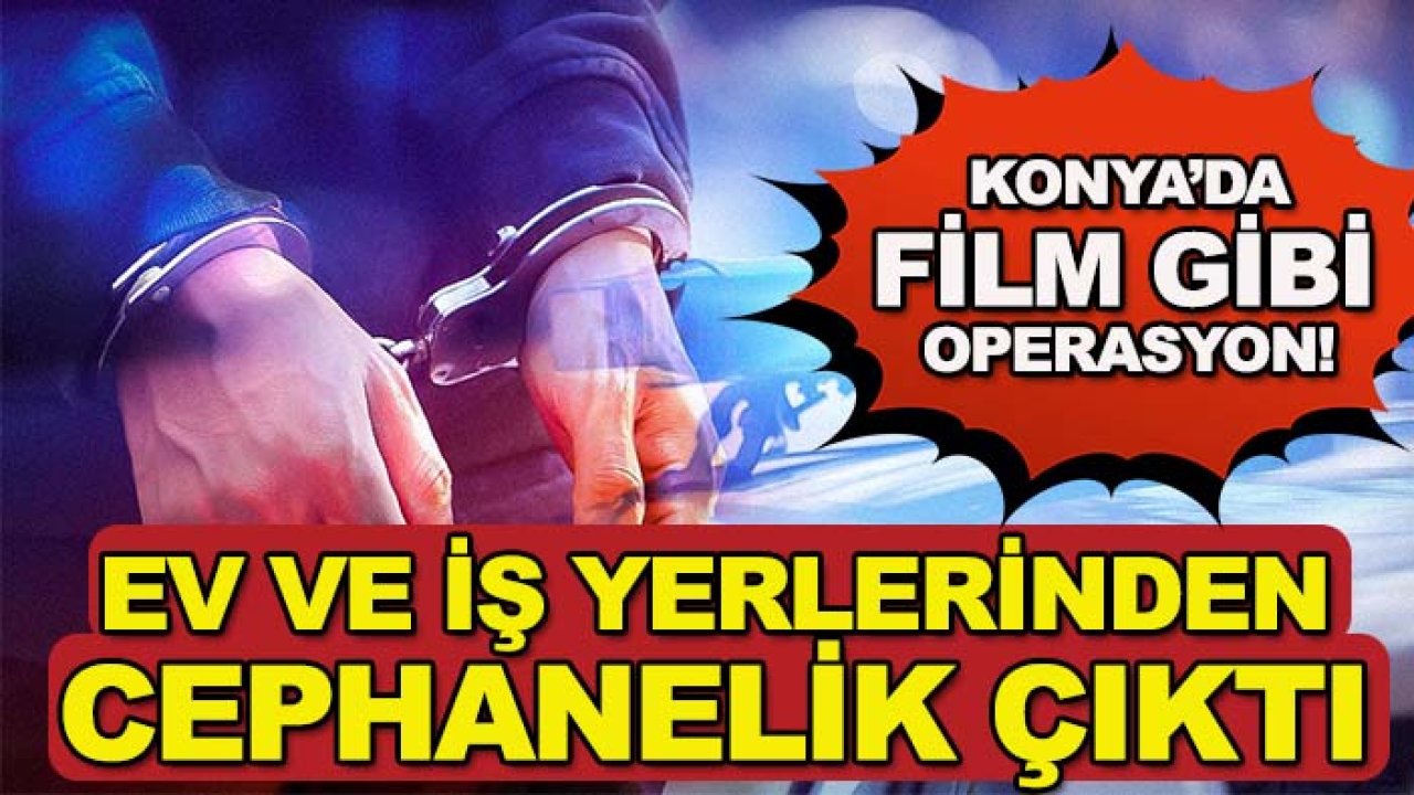Konya’da film gibi operasyon! Ev ve iş yerlerinden cephanelik çıktı