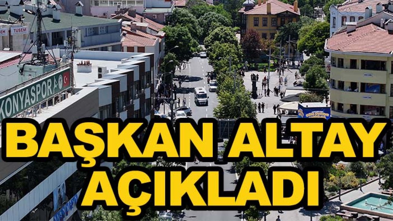 Konya’da Atatürk Caddesi’nde büyük yenileme! Başkan Altay açıkladı