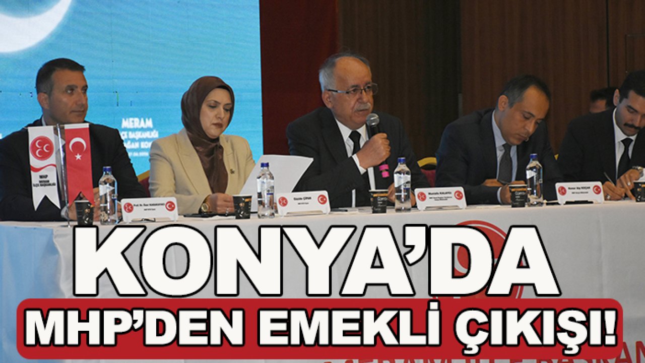 Konya’da MHP’den emekli çıkışı! Kalaycı açıkladı