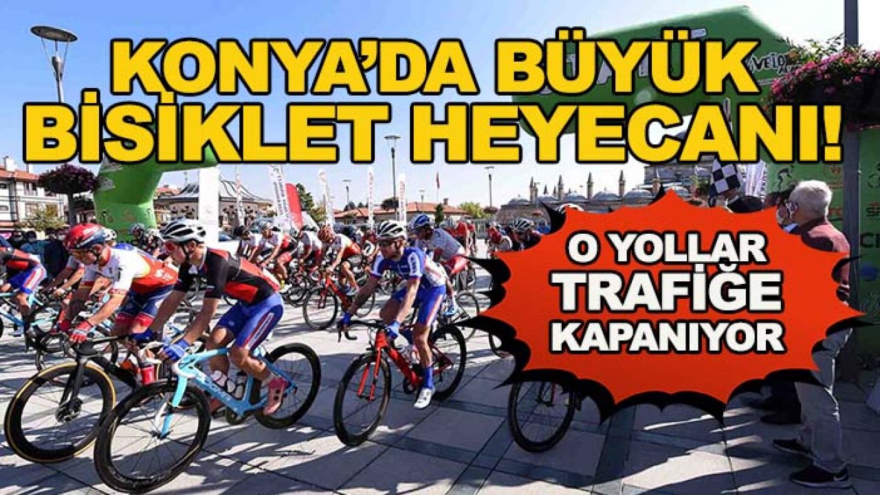Konya’da büyük bisiklet heyecanı! O yollar trafiğe kapanıyor