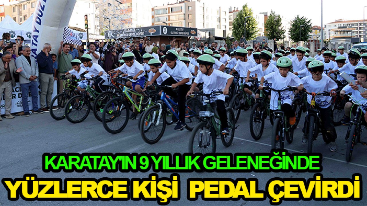 Karatay'ın 9 yıllık geleneğinde yüzlerce kişi  pedal çevirdi