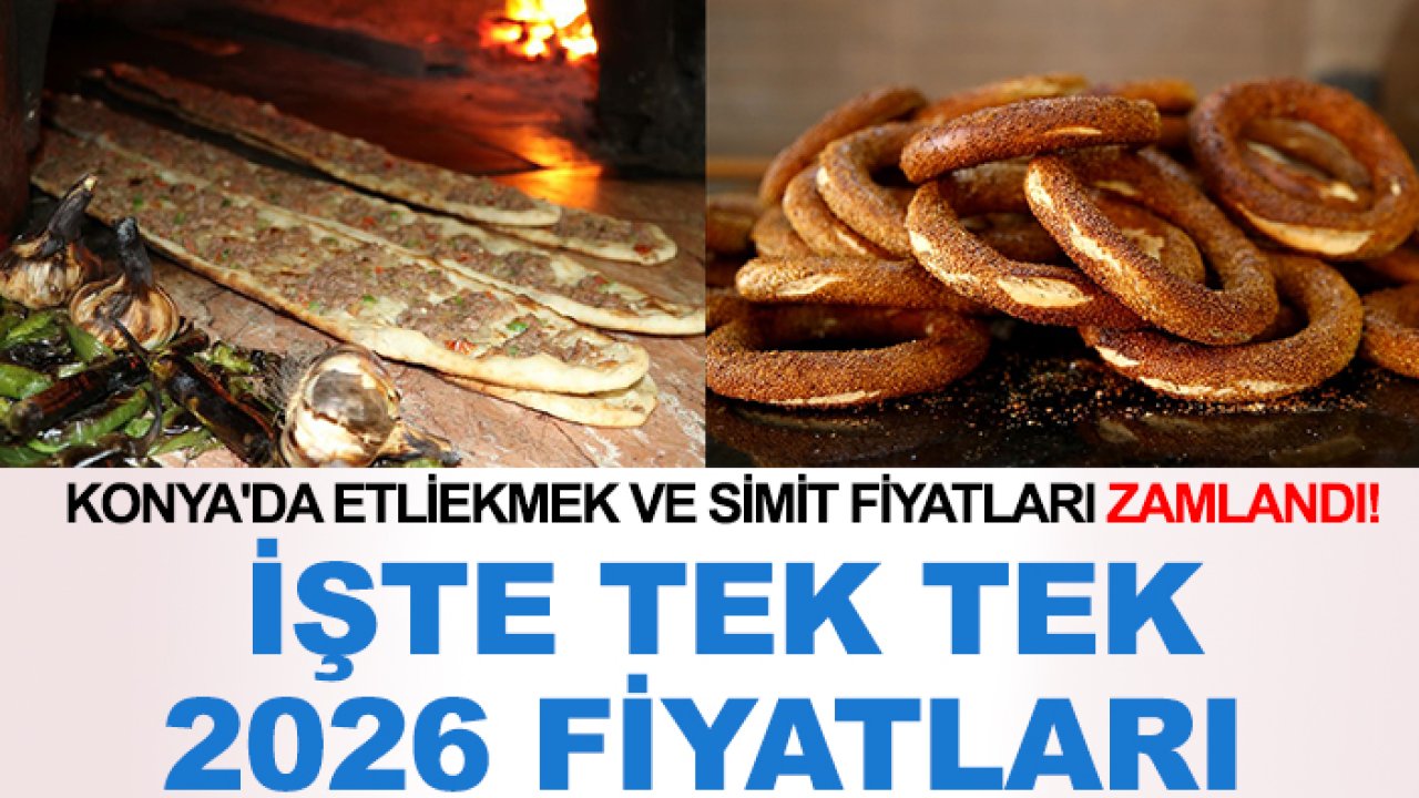 Konya'da etliekmek ve simit fiyatları zamlandı! İşte tek tek 2026 fiyatları