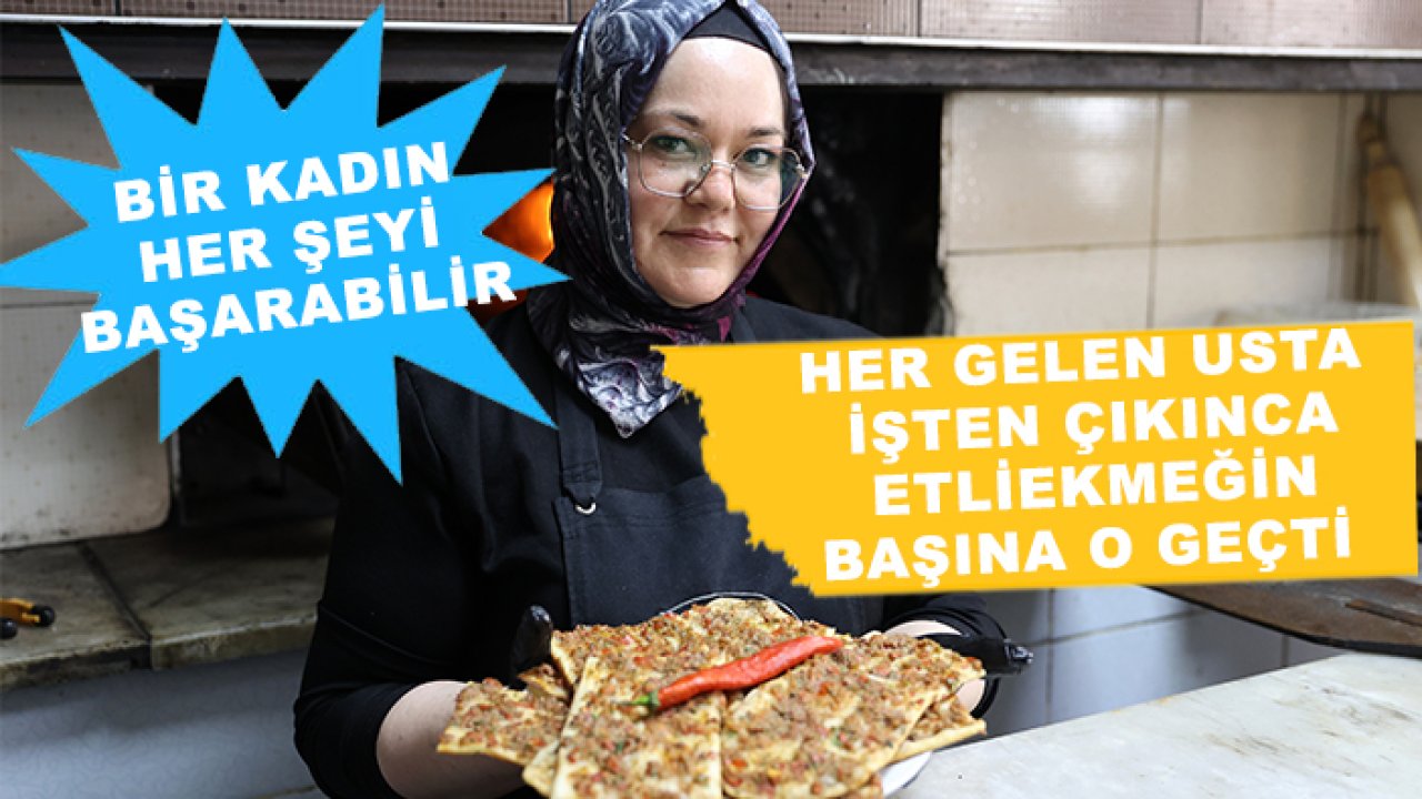 Her gelen ustaları işten çıkınca etliekmeğin başına o geçti