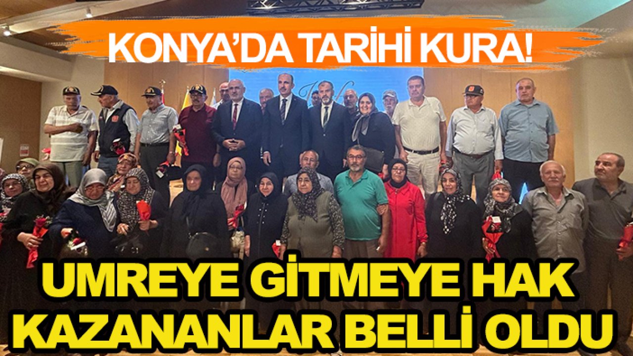 Konya’da tarihi kura! Umreye gitmeye hak kazananlar belli oldu