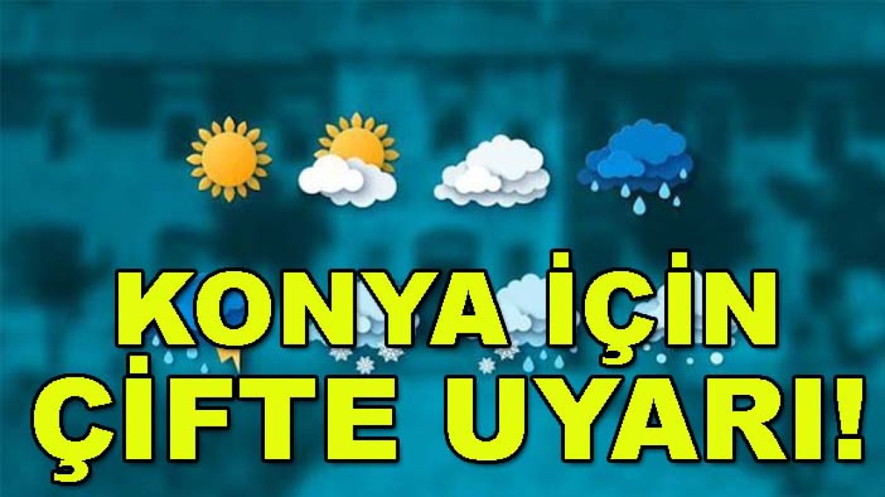 Konya için çifte uyarı! Hem sıcaklık hem sağanak etkili olacak