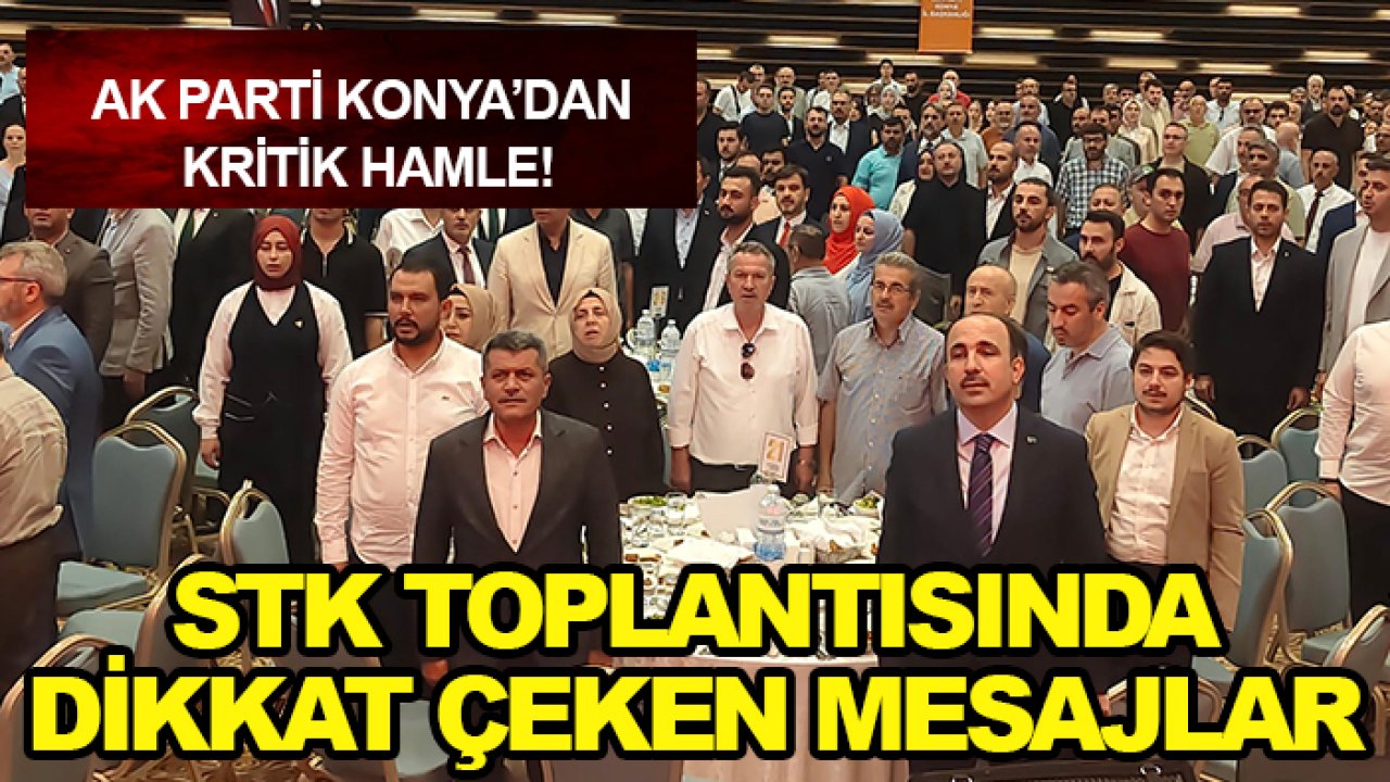 AK Parti Konya’dan kritik hamle! STK toplantısında dikkat çeken mesajlar
