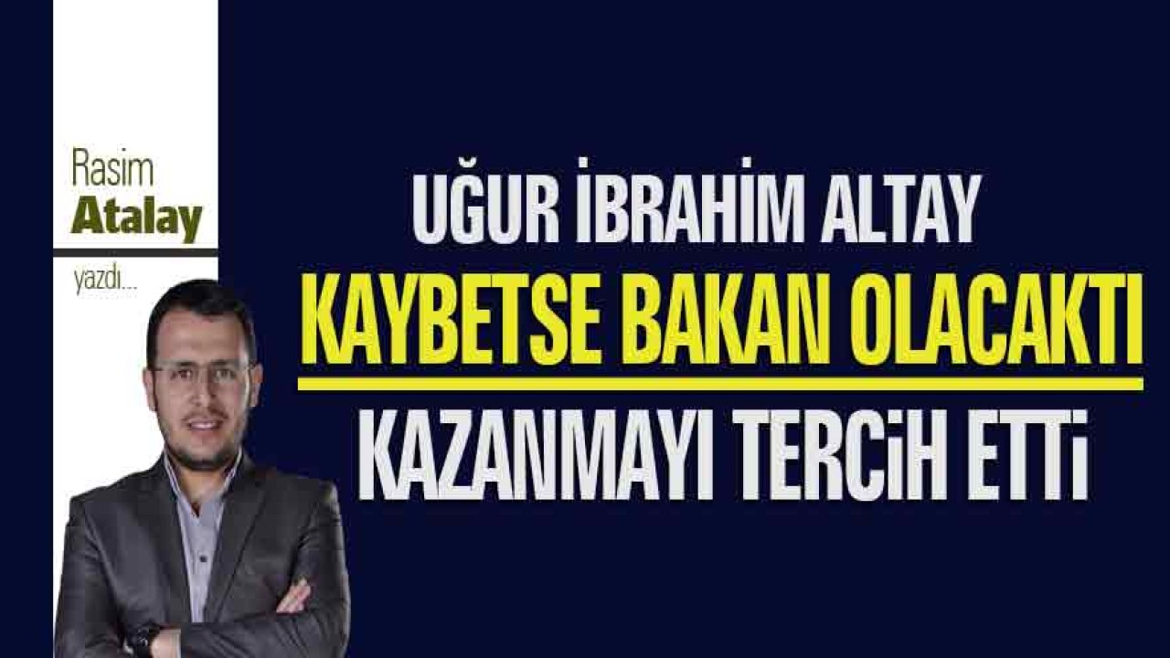 Kaybetse bakan olacaktı kazanmayı tercih etti
