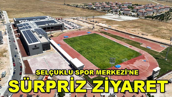 Başkan Pekyatırmacı’dan Selçuklu Spor Merkezi’ne sürpriz ziyaret
