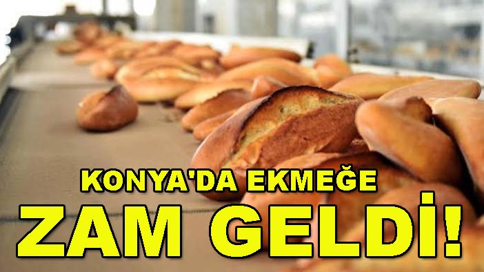 Konya'da ekmeğe zam geldi! İşte yeni fiyat