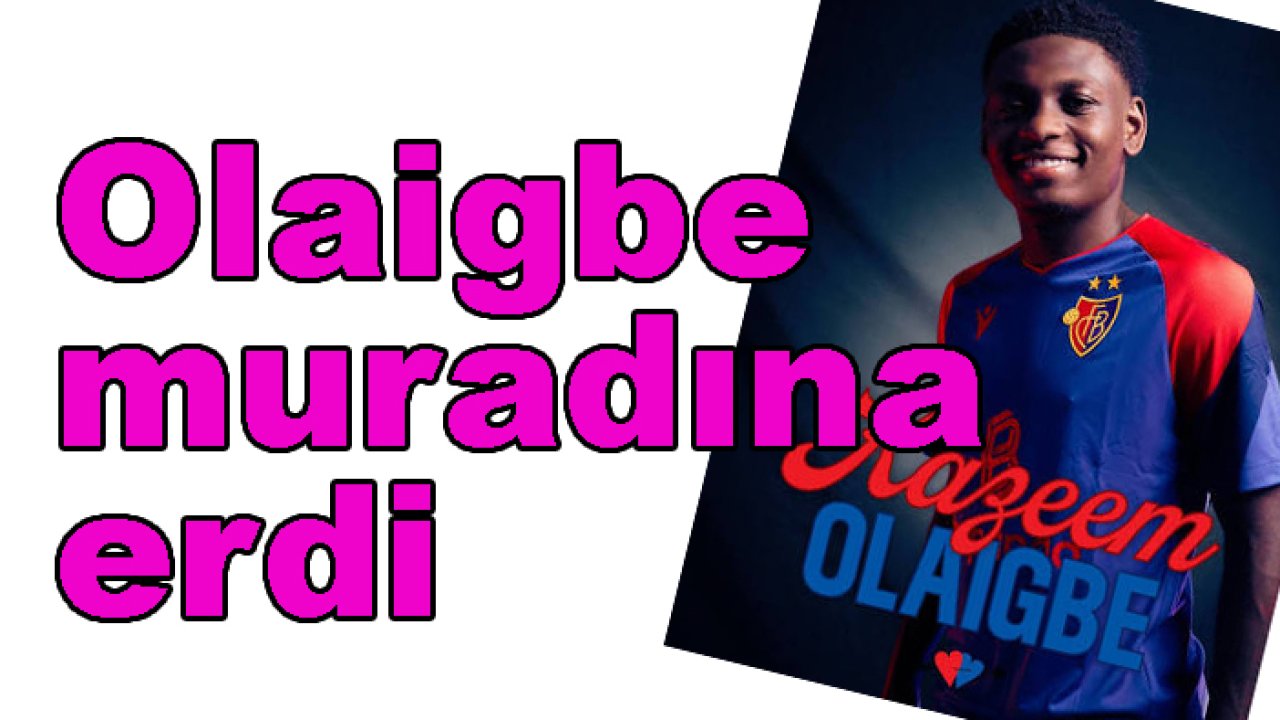 Konyaspor'u istemeyen Olaigbe, Basel'e gitti