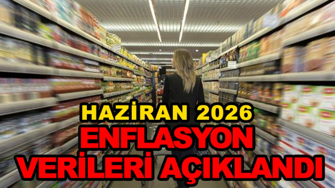 Haziran 2026 enflasyon verileri açıklandı