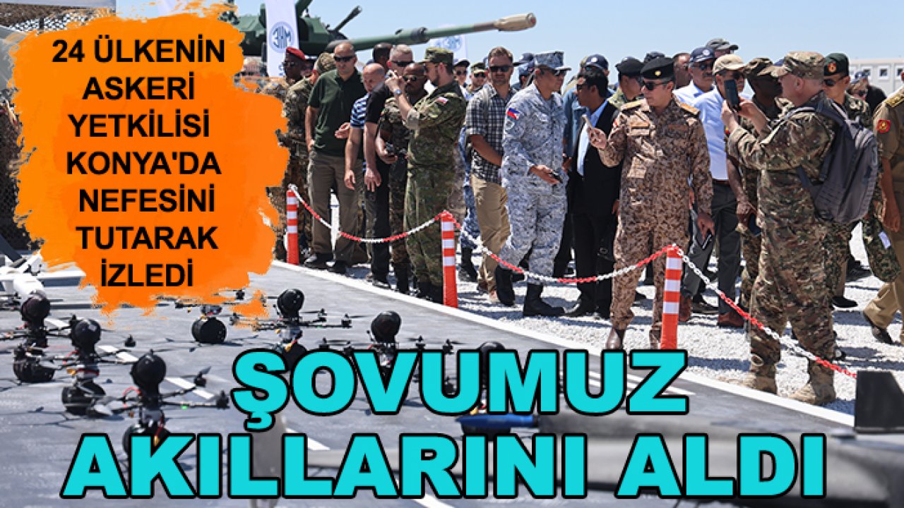 24 ülkenin askeri yetkilisi Konya'da nefesini tutarak izledi: Şovumuz akıllarını aldı