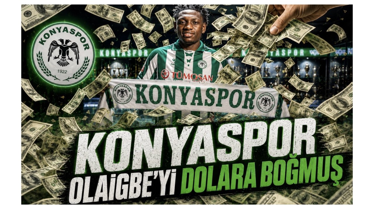 Konyaspor Olaigbe’yi dolara boğmuş!