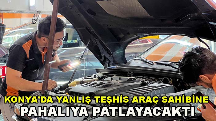 Konya'da araç alacaklar dikkat! Ekspertiz büyük tuzağı ortaya çıkardı