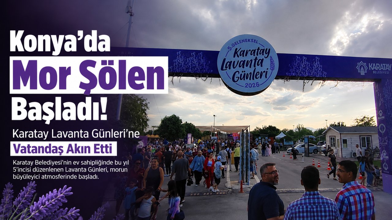 Konya'da mor şölen başladı! Karatay Lavanta Günleri'ne vatandaş akın etti