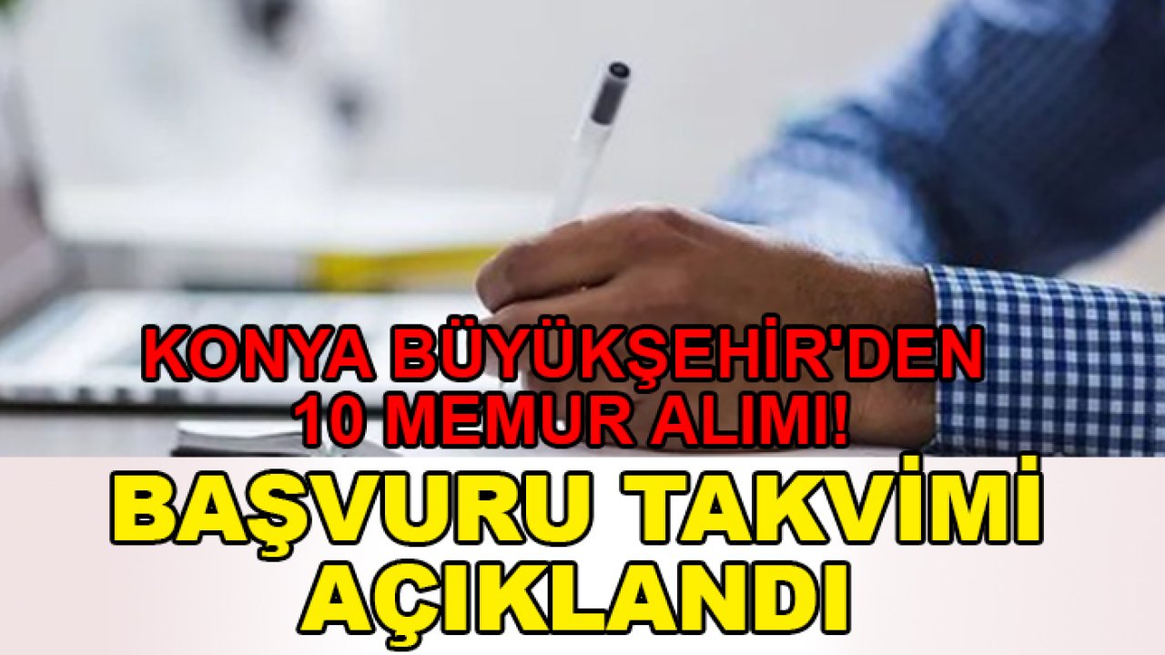 Konya Büyükşehir'den 10 memur alımı! Başvuru takvimi açıklandı