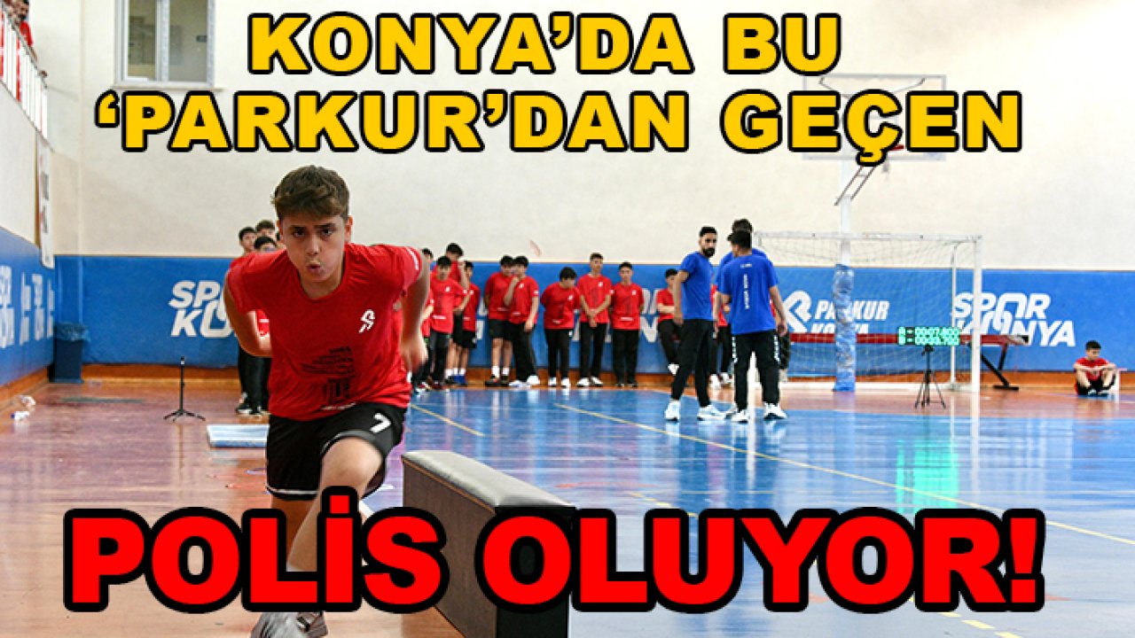 Konya'da bu 'parkur'dan geçen polis oluyor!