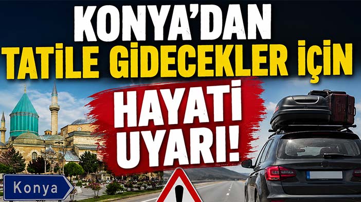 Konya'dan tatile gidecekler için hayati uyarı! IBAN detayına dikkat