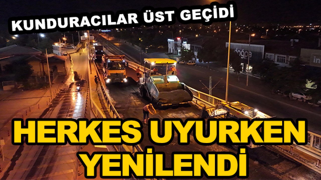 Kunduracılar Üst Geçidi herkes uyurken yenilendi!