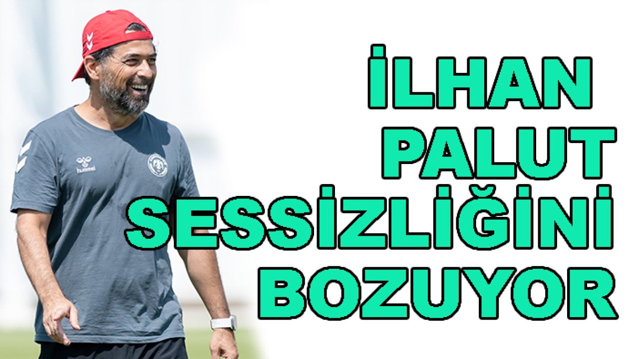 Konyaspor'da İlhan Palut, sessizliğini bozuyor