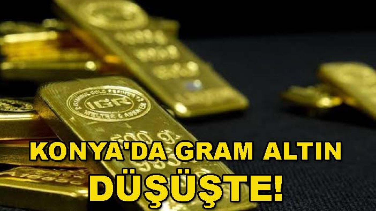 Konya'da gram altın düşüşte! Çeyrek ve yarım altın ne kadar oldu?