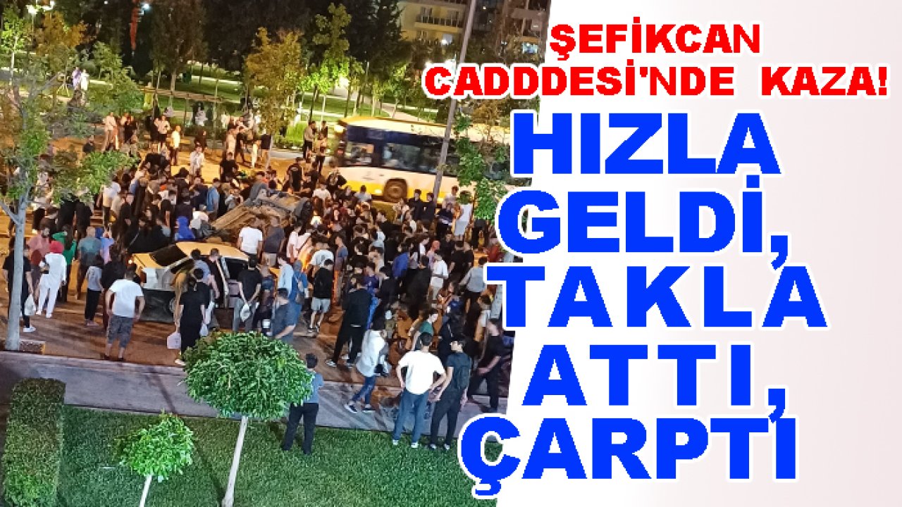 Şefikcan Cadddesi'nde kaza! Hızla geldi, takla attı, çarptı