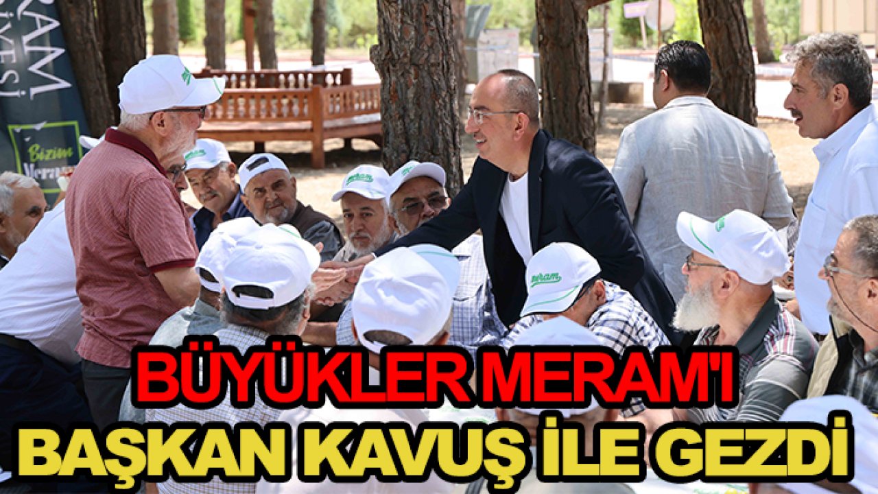 Büyükler Meram'ı Başkan Kavuş ile gezdi