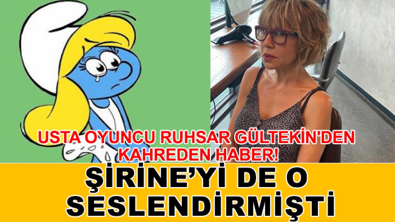 Usta oyuncu Ruhsar Gültekin'den kahreden haber! Şirine'yi de o seslendirmişti