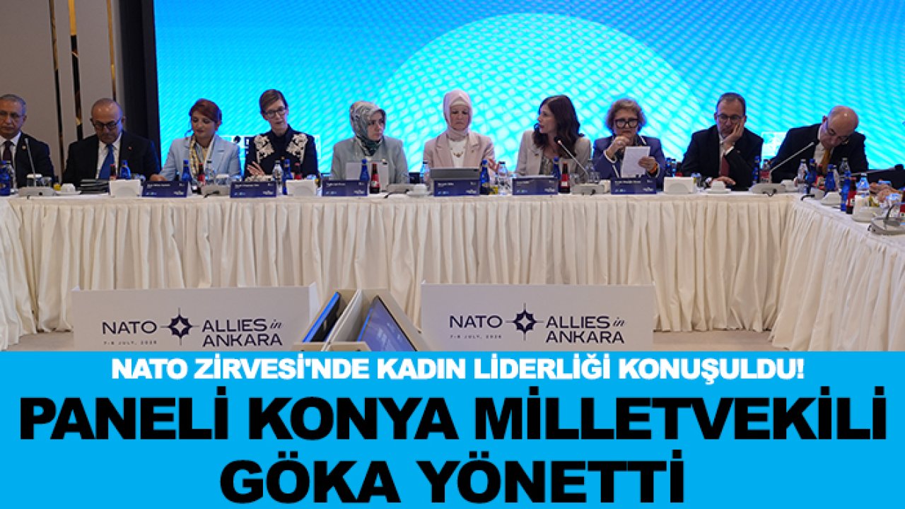 NATO Zirvesi'nde kadın liderliği konuşuldu! Paneli Konya Milletvekili Göka yönetti
